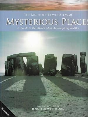 Seller image for The Marshall Travel Atlas of Mysterious Places: A Guide to the World's Most Awe-Inspiring Riddles for sale by Leura Books