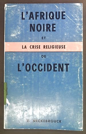 Seller image for L'Afrique noire et la crise religieuse de l'occident. for sale by books4less (Versandantiquariat Petra Gros GmbH & Co. KG)