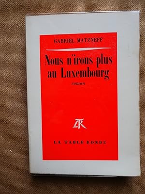 Seller image for Nous n'irons plus au Luxembourg for sale by Guy David Livres Noirs et Roses