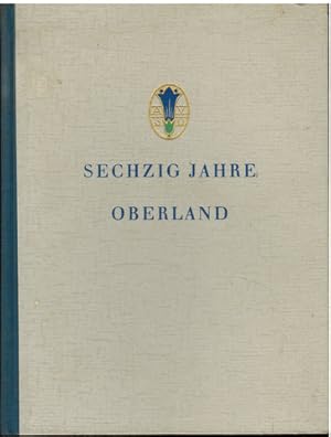 Sechzig Jahre Oberland 1899 - 1959. Herausgegeben von der Sektion Oberland des Deutschen Alpenver...