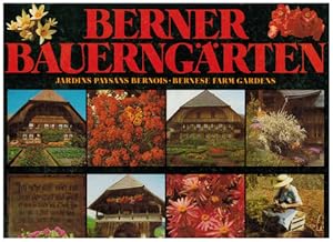 Bild des Verkufers fr Berner Bauerngrten. ( Jardins Paysans Bernois / Bernese Farm Gardens). Text u. Fotos von Hans Tschirren. zum Verkauf von Antiquariat Appel - Wessling