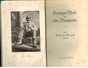 Spritziger Mosel und alter Burgunder. Aus Erich von Braun`s Nachlaß. Herausgegeben von Alfred von...