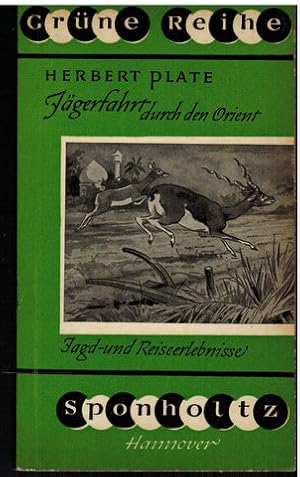 Jägerfahrt durch den Orient. Jagd- und Reiseerlebnisse.