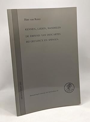 Imagen del vendedor de Kennen Lijden Handelen de erfenis van Descartes bij geulincx en Spinoza - mededelingen vanwege het spinozahuis 82 a la venta por crealivres