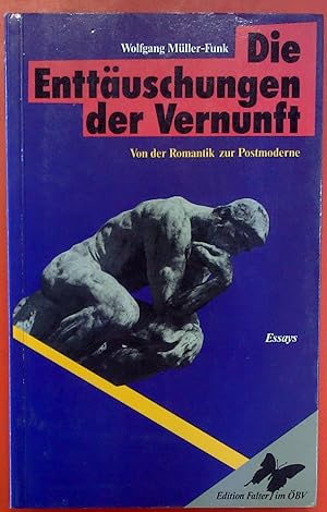 Bild des Verkufers fr Die Enttuschungen der Vernunft. Von der Romantik zur Postmoderne. Essays zum Verkauf von biblion2