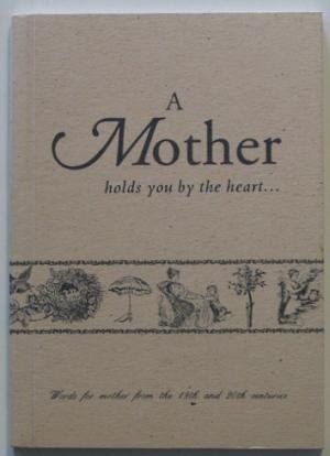 Imagen del vendedor de A Mother Holds You by the Heart (The old-fashioned way) a la venta por WeBuyBooks
