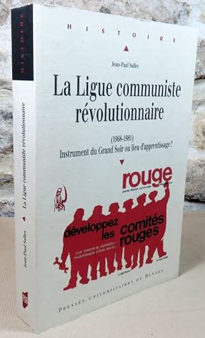 Seller image for La ligue communiste rvolutionnaire (1968-1981). Instrument du grand soir ou lieu d'apprentissage ?. for sale by Latulu