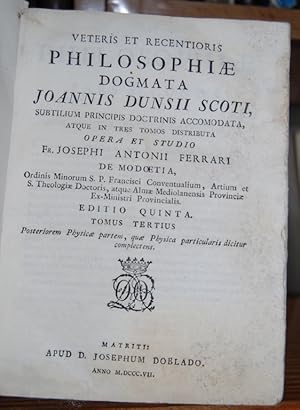 Imagen del vendedor de VETERIS ET RECENTIORIS PHILOSOPHIAE DOGMATA JOANNIS DUNSII SCOTI. Tomus Tertius. Posteriorem Physicae partem, quae Physica particularis dicitur complectens a la venta por Fbula Libros (Librera Jimnez-Bravo)