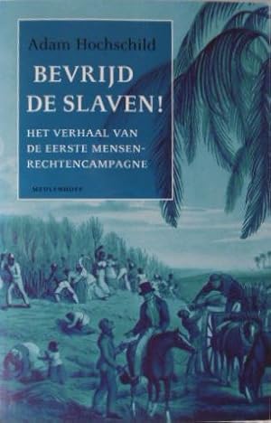 Bevrijd de slaven ! Het verhaal van de eerste mensenrechtencampagne. Uit het Engels vertaald door...