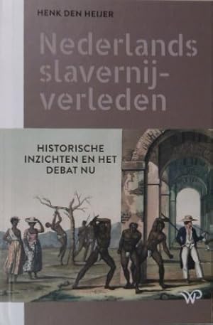 Bild des Verkufers fr Nederlands slavernij-verleden. Historische inzichten en het debat nu. zum Verkauf von Gert Jan Bestebreurtje Rare Books (ILAB)