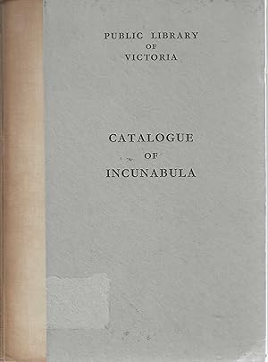 Bild des Verkufers fr Catalogue of fifteenth Century Books and Fragments in the Public Library of Victoria [Front cover title: Catalogue of Incunabula] zum Verkauf von Tinakori Books