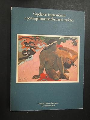 AA.VV Capolavori impressionisti e postimpressionisti dai musei sovietici. Electa 1983