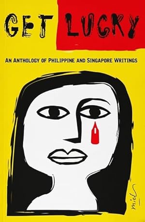 Get Lucky: An Anthology of Philippine and Singapore Writings