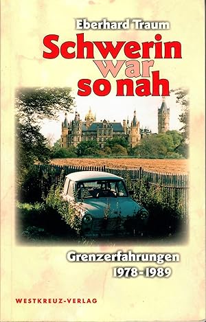 Seller image for Schwerin war so nah - Grenzerfahrungen 1978-1989 for sale by Walter Gottfried