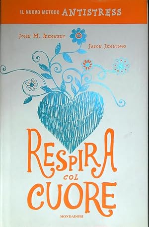 Seller image for Respira col cuore. Il nuovo metodo antistress for sale by Librodifaccia
