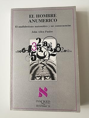 El hombre anumérico : el analfabetismo matemático y sus consecuencias