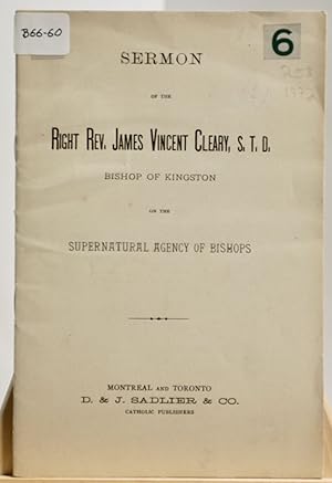 Sermon of the Right Rev. James Vincent Cleary bishop of Kingston on the Supernatural Agency of Bi...