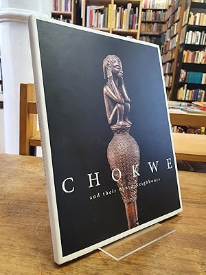 Seller image for Chokwe and their Bantu Nighbours, [this catalogue has been published on the occasion of the Exhibition Chokwe and Their Bantu Neighbours, presented at the Museum Haus der Vlker, Schwaz, Austria (May 2 - August 24, 2003) and at Galerie Walu, Zrich, Switzerland (September 5 - November 1, 2003)], for sale by Antiquariat Orban & Streu GbR