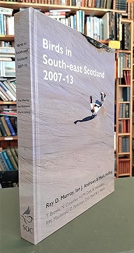 Birds in South-east Scotland 2007-13: A tetrad atlas of the birds of Lothian and Borders