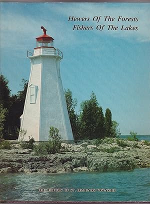 Image du vendeur pour Hewers of Forests, Fishers of the Lakes: The History of St. Edmunds Township 1870-1984 mis en vente par Silver Creek Books & Antiques