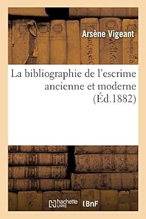 Image du vendeur pour La bibliographie de l'escrime ancienne et moderne mis en vente par WeBuyBooks