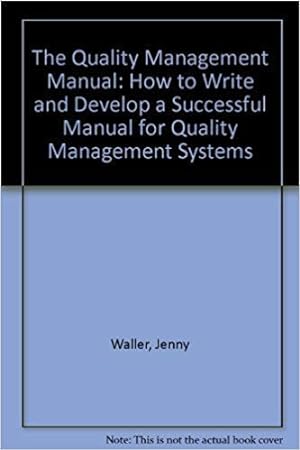 Bild des Verkufers fr The Quality Management Manual: How to Write and Develop a Successful Manual for Quality Management Systems zum Verkauf von WeBuyBooks
