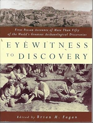 Bild des Verkufers fr Eyewitness to Discovery: First-Person Accounts of More Than Fifty of the World's Greatest Archaeological Discoveries zum Verkauf von Bookfeathers, LLC
