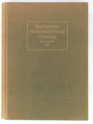 Das Allgemeine Krankenhaus St. Georg in Hamburg in seiner baulichen Neugestaltung. Festschrift an...