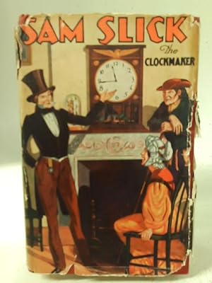 Bild des Verkufers fr Sam Slick the Clockmaker: His Sayings and Doings zum Verkauf von World of Rare Books