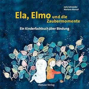 Bild des Verkufers fr Ela, Elmo und die Zaubermomente : Ein Kinderfachbuch ber Bindung zum Verkauf von AHA-BUCH GmbH