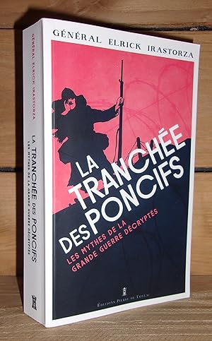 Bild des Verkufers fr LA TRANCHEE DES PONCIFS : Les mythes de la Grande Guerre dcrypts zum Verkauf von Planet's books