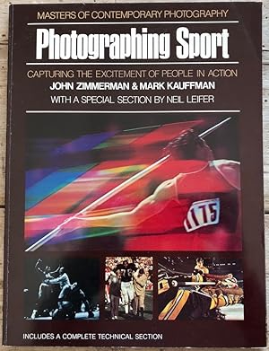 Bild des Verkufers fr Photographing Sport: Jonh Zimmerman & Mark Kauffman. Capturing the excitement of people in action. With a special section by Neil Leifer. Masters of Contemporary Photography zum Verkauf von Il Tuffatore