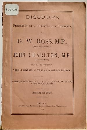 Discours prononcés en la Chambre des Communes par G.W. Ross, M.P., (Middlesex-Ouest) et John Char...
