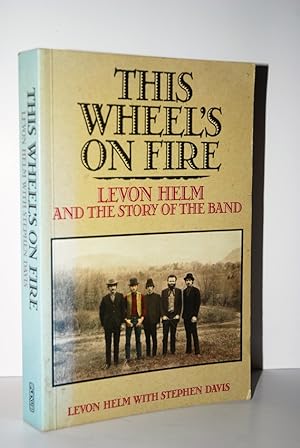 Seller image for This Wheel's on Fire Levon Helm and the Story of the Band for sale by Nugget Box  (PBFA)