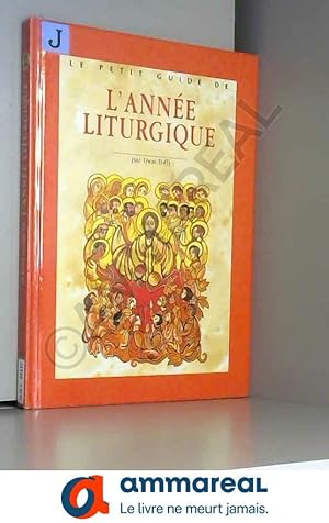 Bild des Verkufers fr Le petit guide de l'anne liturgique zum Verkauf von Ammareal