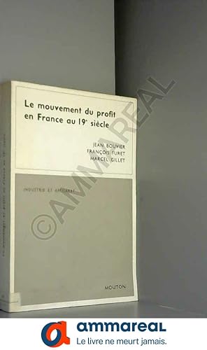 Seller image for Le Mouvement du profit en France au 19e sicle. Matriaux et tudes. for sale by Ammareal