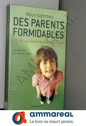 Seller image for Nous sommes des parents formidables : 100 Clefs pour russir l'ducation de nos entants for sale by Ammareal