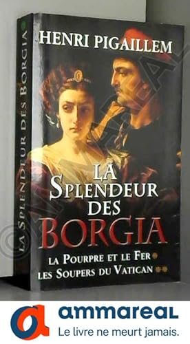 Seller image for LA SPLENDEUR DES BORGIA.TOME 1.LA POURPRE ET LE FER.2.LES SOUPERS DU VATICAN for sale by Ammareal