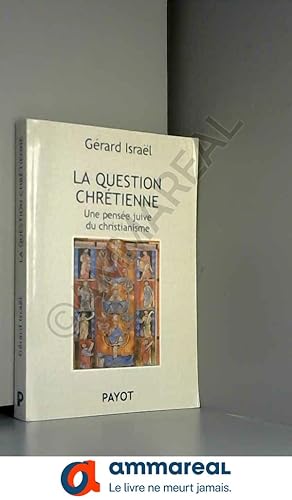 Bild des Verkufers fr LA QUESTION CHRETIENNE. Une pense juive du christianisme zum Verkauf von Ammareal