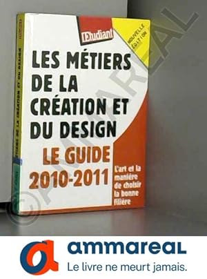 Immagine del venditore per Les mtiers de la cration et du design - Le guide 2010-2011 venduto da Ammareal