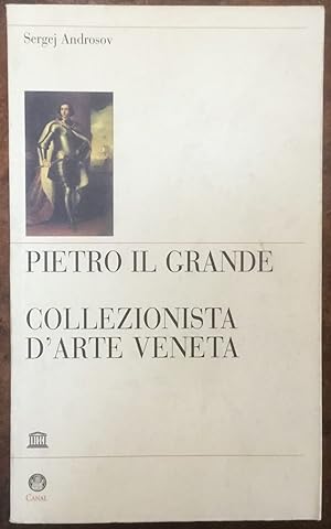 Pietro il Grande collezionista d'arte veneta