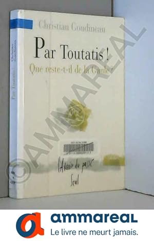 Seller image for Par Toutatis la belle querelle ! : que reste-t-il de la Gaule ? for sale by Ammareal