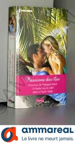 Imagen del vendedor de Passions des les: L'inconnue de Malagash Island - Un baiser sous le soleil - Idylle  Monte Verde a la venta por Ammareal