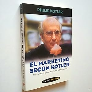 Imagen del vendedor de El marketing segn Kotler. Cmo crear, ganar y dominar los mercados a la venta por MAUTALOS LIBRERA