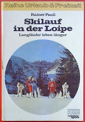 Bild des Verkufers fr Skilauf in der Loipe. Langlufer leben lnger. Reihe Urlaub & Freizeit. zum Verkauf von biblion2