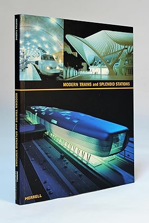 Seller image for Modern Trains and Splendid Stations: Architecture, Design, and Rail Travel for the Twenty-First Century for sale by George Longden