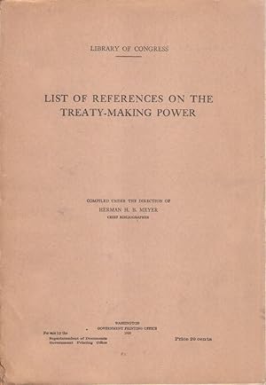 Immagine del venditore per List of references on the treaty-making power. (Compiled under the dir. of Herman H. B. Meyer. Library of Congres). venduto da Brbel Hoffmann