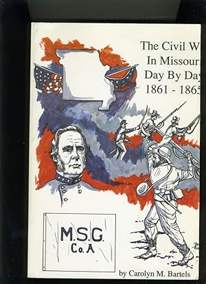 Seller image for THE CIVIL WAR IN MISSOURI, DAY BY DAY 1861-1865 for sale by Daniel Liebert, Bookseller
