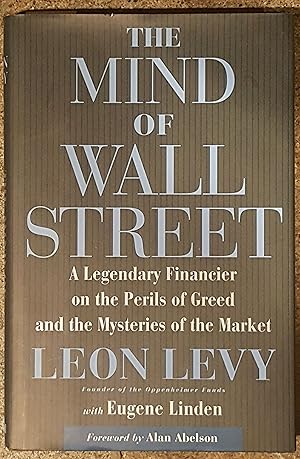 The Mind of Wall Street A Legendary Financier on the Perils of Greed and the Mysteries of the Market