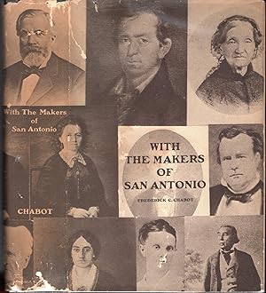 With The Makers Of San Antonio: Genealogies Of The Early Latin, Anglo-American, And German Famili...